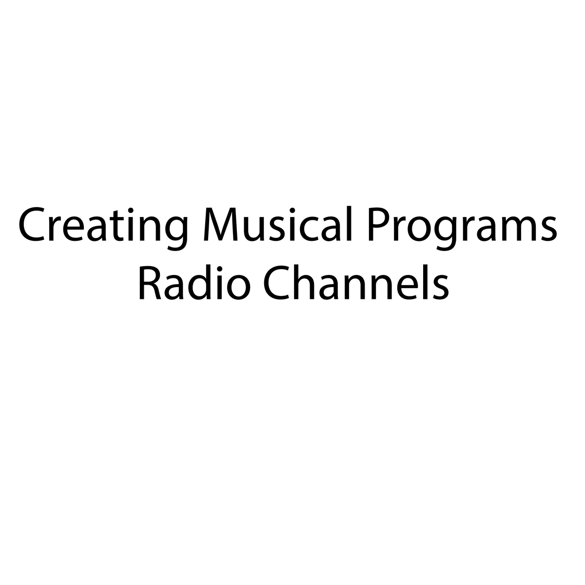 Creating musical programs for your radio channels