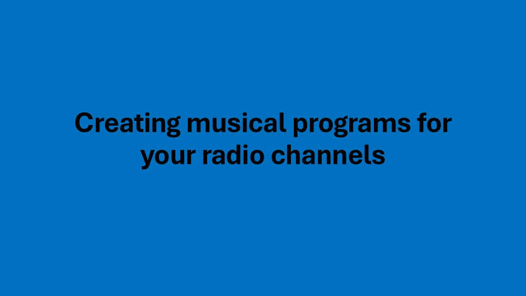 Creating musical programs for your radio channels